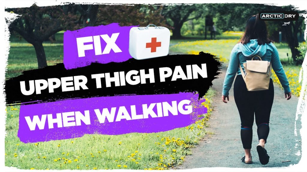 How To Fix Upper Thigh Pain When Walking (GUIDE) ArcticDry
