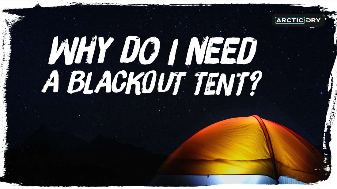 Why-Do-I-Need-a-Blackout-Tent