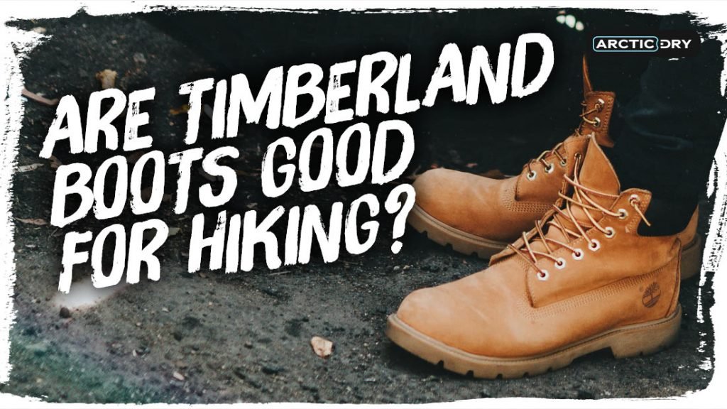 are-timberland-boots-good-for-hiking-full-guide-arcticdry