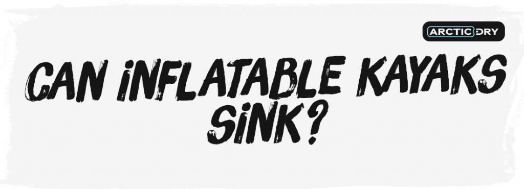 Sinking Inflatable Kayak Can You Use An Inflatable Kayak in The Ocean? - ArcticDry